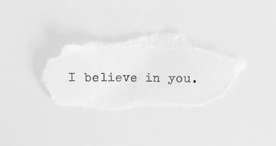 A piece of paper with the words I believe in you typed on it