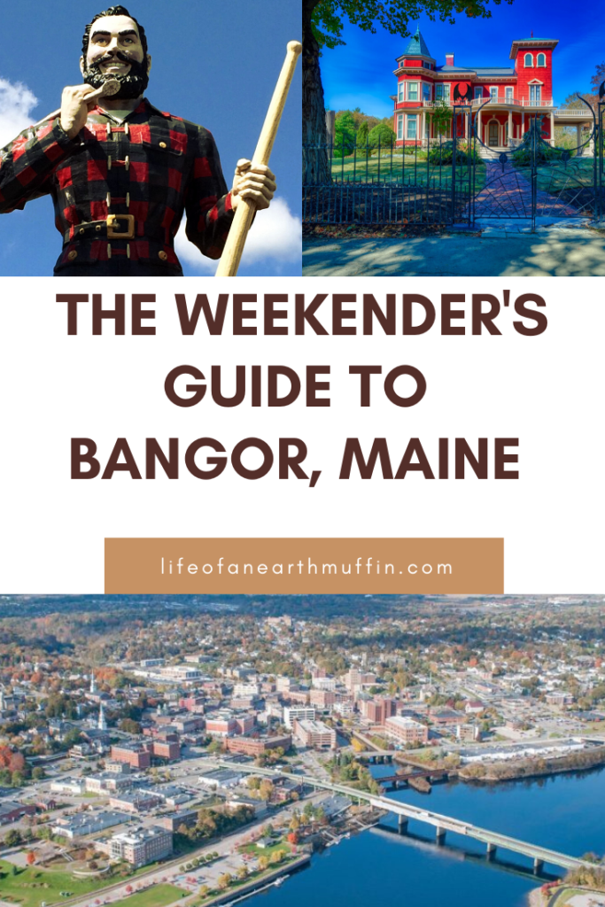 A photo collage of pictures from Bangor, Maine with the words The Weekender's Guide to Bangor, Maine on top