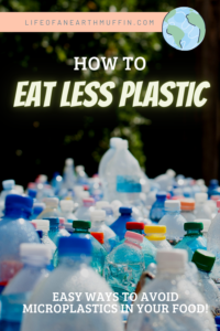 How To Eat Less Plastic - Life Of An Earth Muffin