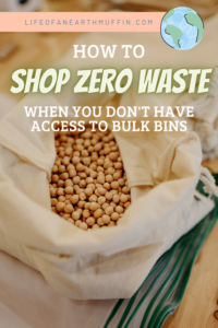 How To Shop Zero Waste When You Don't Have Access To Bulk Bins