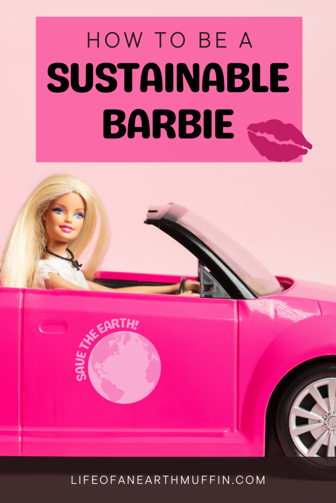 how to be a sustainable Barbie